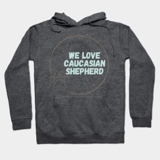 We love caucasian Shepherd design Hoodie